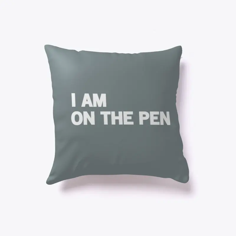 I AM ON THE PEN