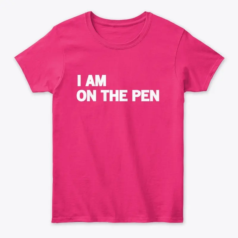 I AM ON THE PEN